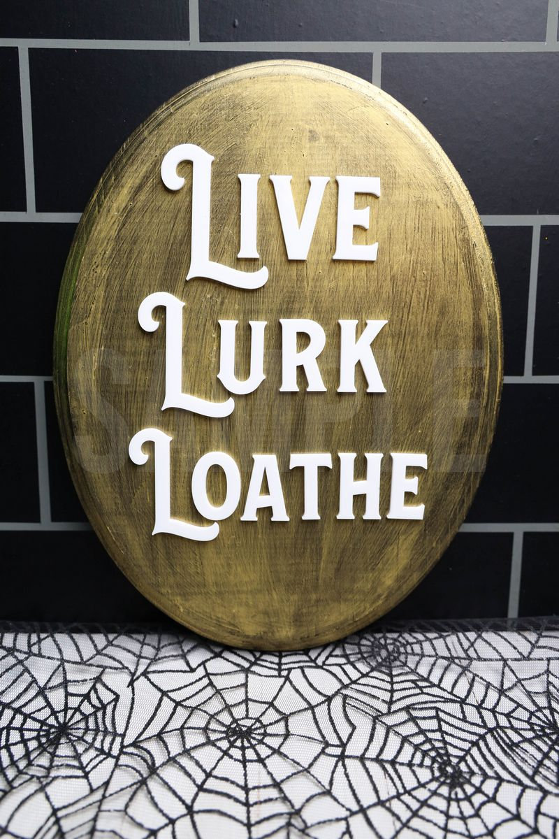 Live Lurk Loathe Sign - Exclusive - For Kelly